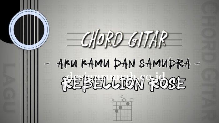 Chord-Gitar-Lagu-Aku-Kamu-dan-Samudra-Rebellion-Rose.jpg