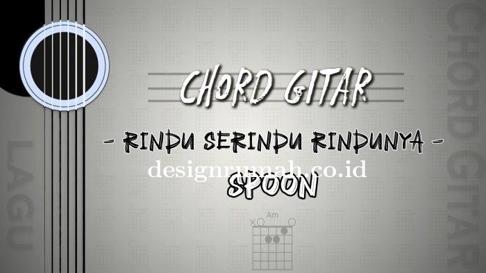 Chord-Gitar-Lagu-Rindu-Serindu-Rindunya-Spoon.jpg