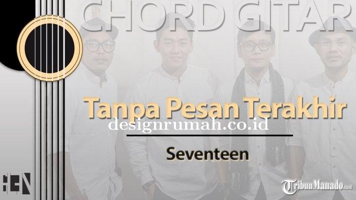 Chord-Gitar-Lagu-Tanpa-Pesan-Terakhir-Seventeen.jpg